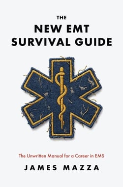 The New EMT Survival Guide: The Unwritten Manual for a Career in EMS