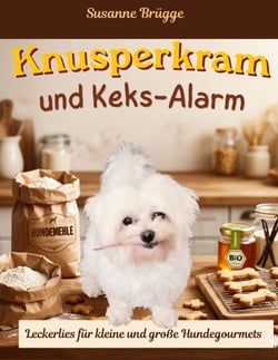 Knusperkram &amp; Keks-Alarm - Herrliche Köstlichkeiten aus der Hundebäckerei - Leckerlies für kleine und große Hundegourmets