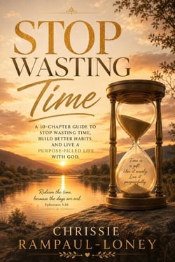 Stop Wasting Time: Living With Purpose Before Time Runs Out