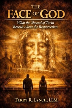 THE FACE OF GOD: What the Shroud of Turin Reveals About the Resurrection