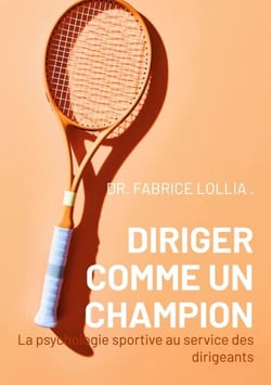 Diriger comme un champion - La psychologie sportive au service des dirigeants