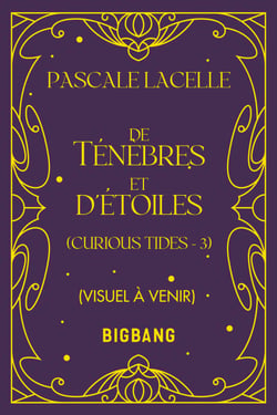 Curious Tides, T3 : De ténèbres et d'étoiles