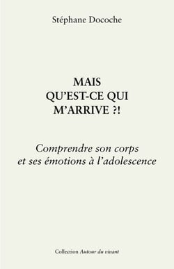 Mais qu’est-ce qui m’arrive ?! - Comprendre son corps et ses émotions à l’adolescence