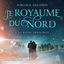 La reine insoumise: Le royaume du nord, T3 - Le royaume du nord 3