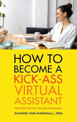 How To Become a Kick-Ass Virtual Assistant: From Side Gig to a Thriving VA Business