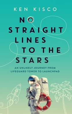 No Straight Lines to the Stars: An Unlikely Journey from Lifeguard Tower to Launchpad