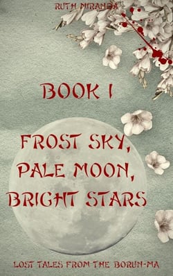 Lost Tales from the Borun-Ma: Frost Sky, Pale Moon, Bright Stars - The Borun-Ma Series, #3