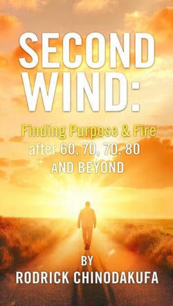 Second Wind: Finding Purpose &amp; Fire After 60, 70, 80 and Beyond