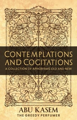 Contemplations and Cogitations I: A Collection of Aphorisms Old and New - Contemplations and Cogitations, #1