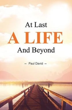 At Last a Life and Beyond