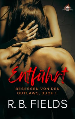 Entführt: Besessen von den Outlaws, Buch 1 - Besessen von den Outlaws, #1