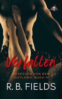 Verfallen: Besessen von den Outlaws, Buch 4 - Besessen von den Outlaws, #4