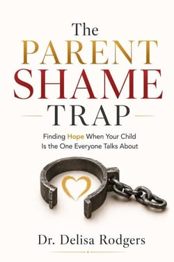 The Parent Shame Trap Finding Hope When Your Child is the One Everyone Talks About