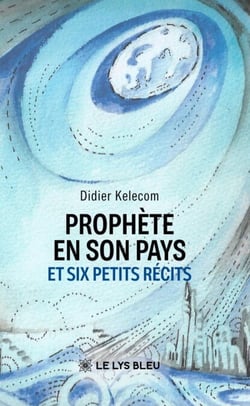 Prophète en son pays - Et six petits récits
