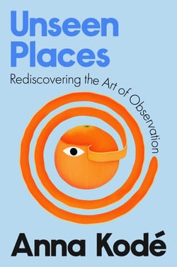 Unseen Places - Rediscovering the Art of Observation