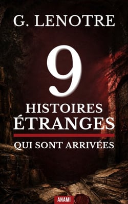 9 Histoires Étranges qui sont Arrivées - Mystères historiques, faits divers oubliés et secrets du passé