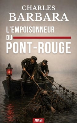 L'empoisonneur du Pont-Rouge - Crime, remords et folie dans le vieux Paris