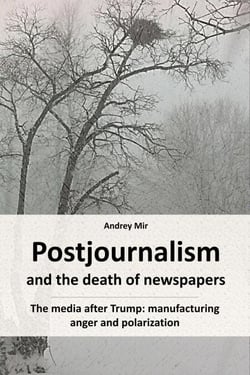 Postjournalism and the Death of Newspapers. The Media after Trump: Manufacturing Anger and Polarization.