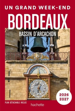 Bordeaux, bassin d'Arcachon 2026-2027 Guide Un Grand Week-end