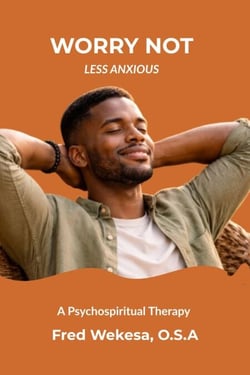 Worry Not: Less Anxious (A Psychospiritual Therapy)
