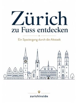 Zürich zu Fuss entdecken - Ein Spaziergang durch die Altstadt