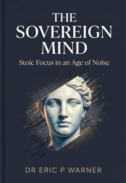 The Sovereign Mind: Stoic Focus in an Age of Noise