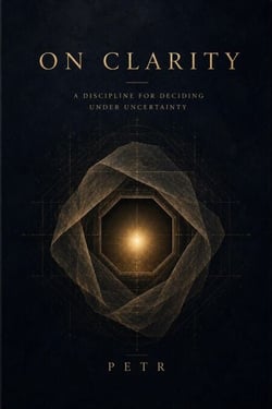 On Clarity: A Discipline for Deciding Under Uncertainty