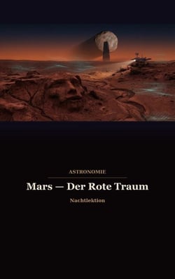 Mars — Der Rote Traum - Astronomie