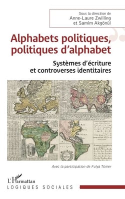 Alphabets politiques, politiques d’alphabet - Systèmes d’écriture et controverses identitaires