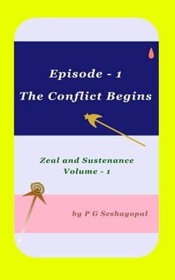 Episode – 1 The Conflict Begins - Zeal and Sustenance Volume - 1, #1
