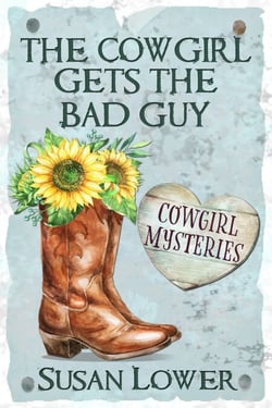 The Cowgirl Gets The Bad Guy - Cowgirl Mysteries, #1