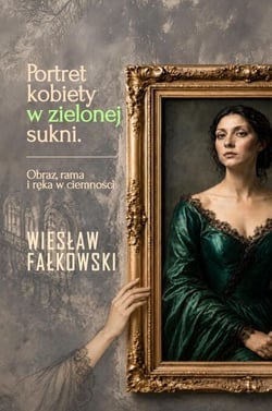Portret kobiety w zielonej sukni. Obraz, rama i ręka w ciemności