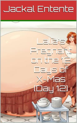 Lalia's Pregnant on the 12 Days of X-Mas [Day 12] - Craving Control Saga, #16
