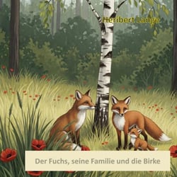 Der Fuchs, seine Familie und die Birke - 01-05