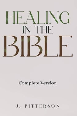 Healing in the Bible - Complete version