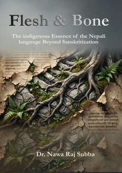 Flesh and Bone: The indigenous Essence of the Nepali Language Beyond Sanskritisation