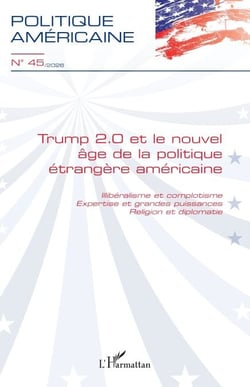 Trump 2.0 et le nouvel âge de la politique étrangère américaine - Illibéralisme et complotisme. Expertise et grandes puissances. Religion et diplomatie
