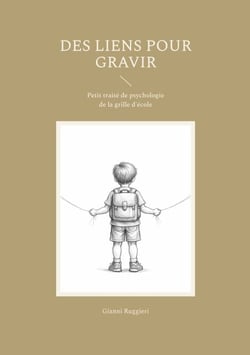 Des liens pour gravir - Petit traité de psychologie de la grille d'école