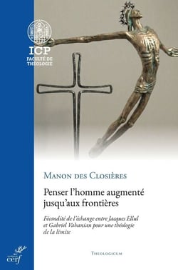 Penser l'homme augmenté jusqu'aux frontières - Fécondité de l'échange entre Jacques Ellul et Gabriel Vahanian pour une théologie de la limite