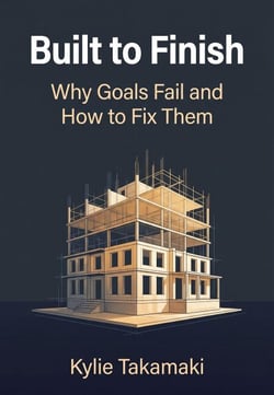 Built to Finish — Why Goals Fail and How to Fix Them
