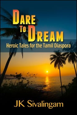 Dare to Dream - Heroic Tales for the Sri Lankan Tamil Diaspora