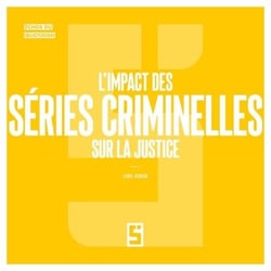 L'impact des séries criminelles sur la justice