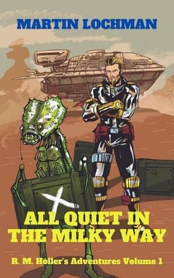 All Quiet in the Milky Way - Ray M. Holler’s Adventures, #1