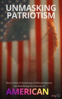 Unmasking Patriotism  How Voices of Americans of African Descent Are Redefining the Concept of American - The African American Experience, #2