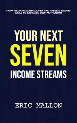 Your Next Seven Income Streams: How to Make Extra Money and Passive Income Ideas to Increase Your Net Worth
