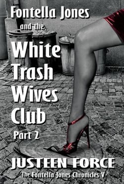 Fontella Jones and the White Trash Wives Club Part 2 - The Fontella Jones Chronicles, #5