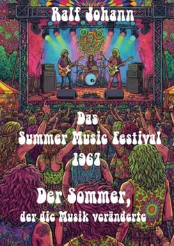 Das Summer Music Festival 1967 - Der Sommer, der die Musik veränderte
