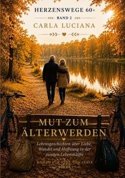 Herzenswege 60 + Band 2         Mut zum Älterwerden - Lebensgeschichten über Liebe, Wandel und Hoffnung in der zweiten Lebenshälfte.