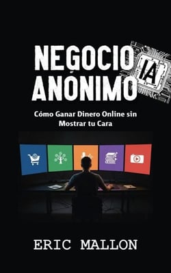 Negocio IA Anónimo: Cómo Ganar Dinero Online sin Mostrar Tu Cara