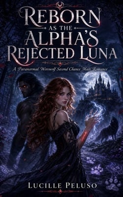 Reborn as the Alpha's Rejected Luna - A Paranormal Werewolf Second Chance Mate Romance